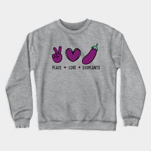 Peace Love Eggplants Funny Eggplant Crewneck Sweatshirt